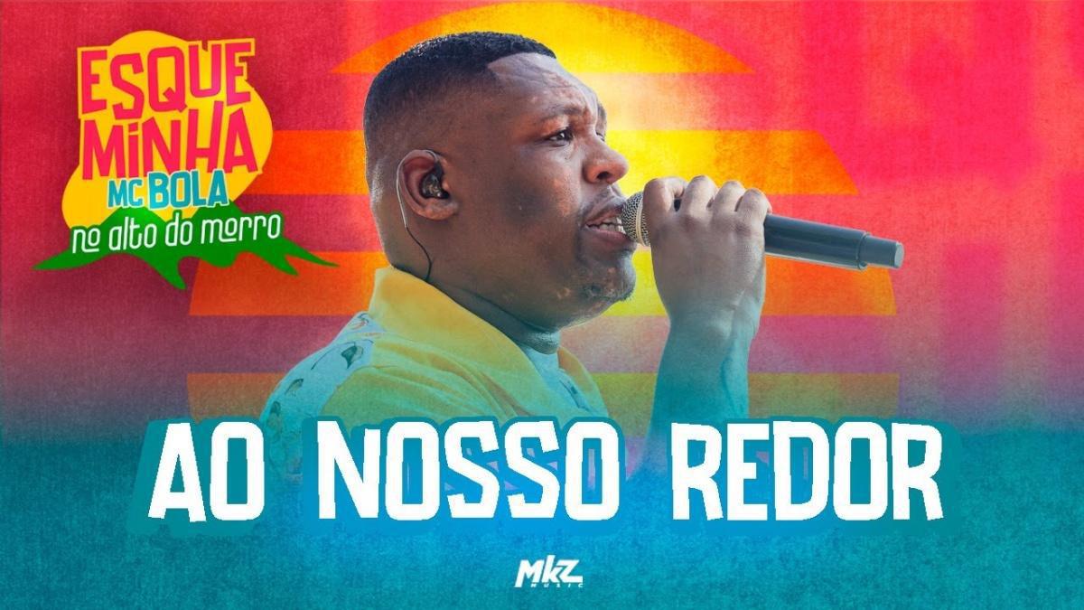 Ao Nosso Redor - MC Bola - Música e Letra