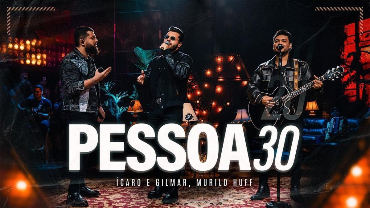 Pessoa 30 - Ícaro e Gilmar, Murilo Huff - Música e Letra