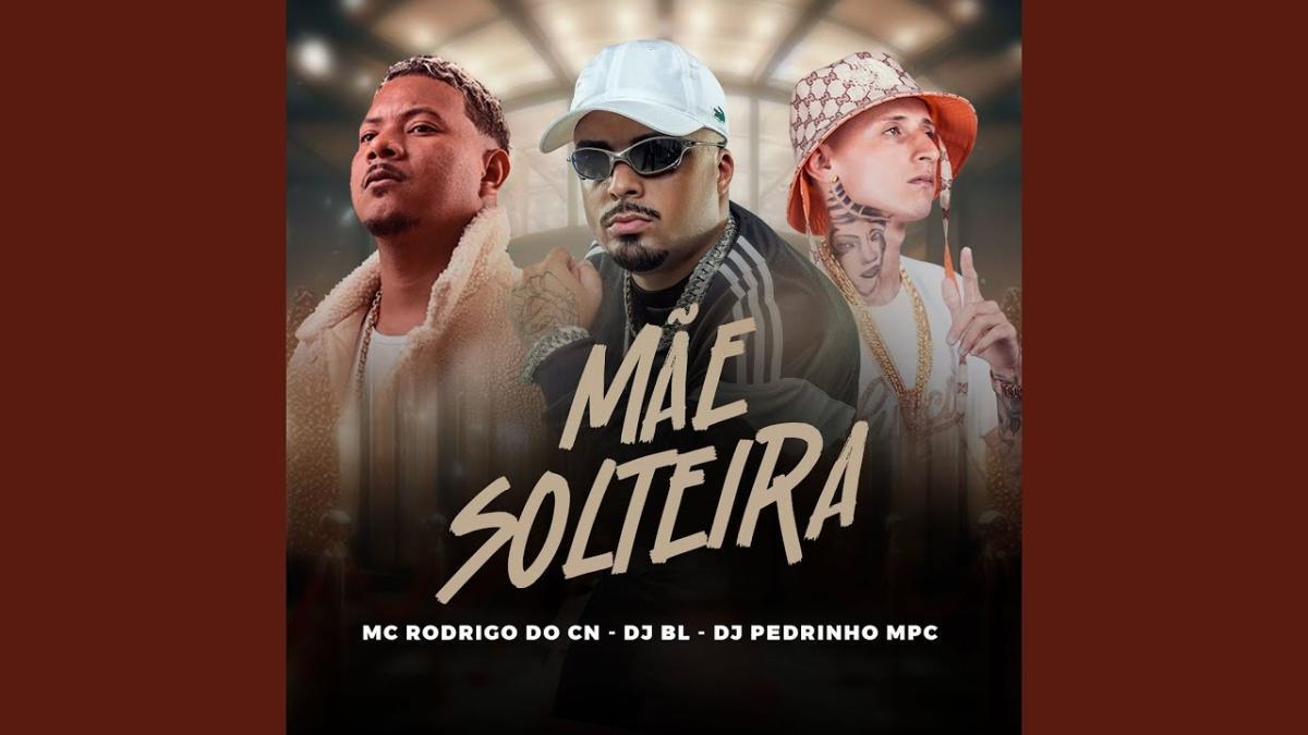 Mãe Solteira - Mc Rodrigo do CN - Música e Letra