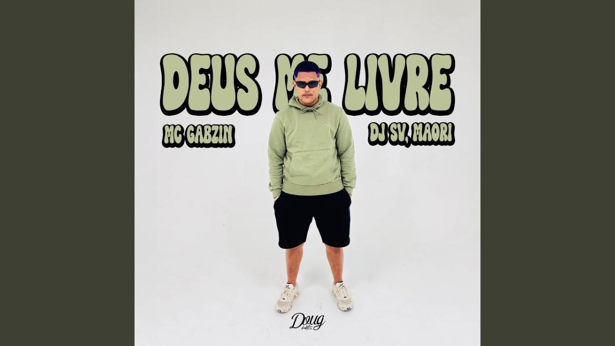 Deus Me Livre - Mc Gabzin - Música e Letra