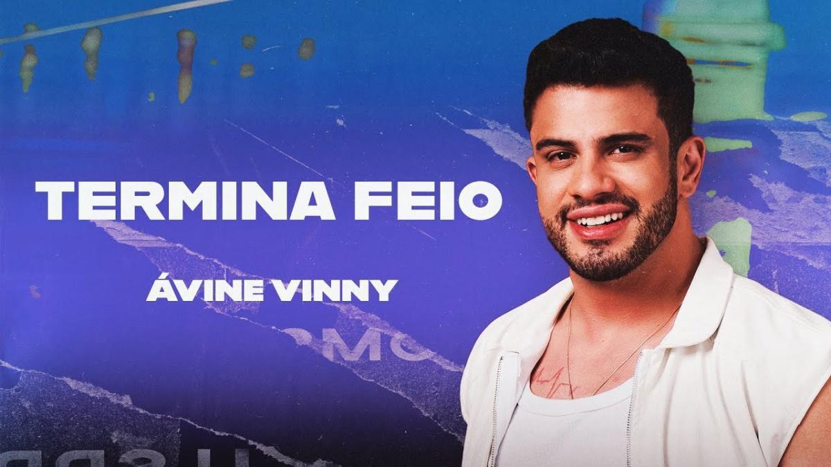 Termina Feio - Ávine Vinny - Música e Letra