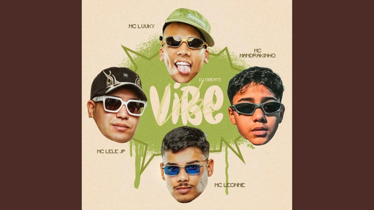 Vibe - Mc Luuky, Leonne, Mc Lele JP, Mc Mandrakinho - Música e Letra