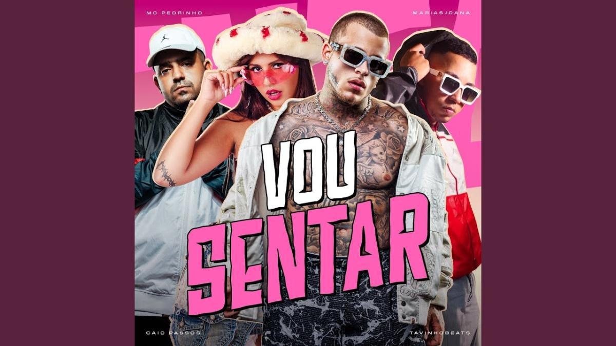 Vou Sentar - MC Pedrinho, Caio Passos, TavinhoBeat's, MariasJoana - Música e Letra
