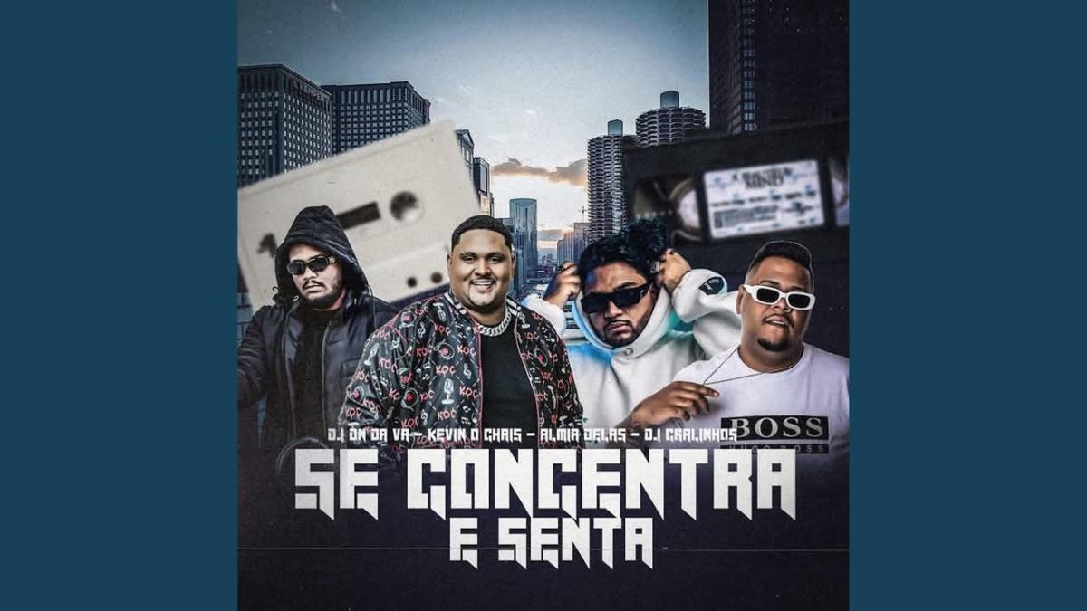 Se Concentra e Senta - Dj Dn da Vr, Almir delas, MC KEVIN O CHRIS, DJ CARLINHOS - Música e Letra