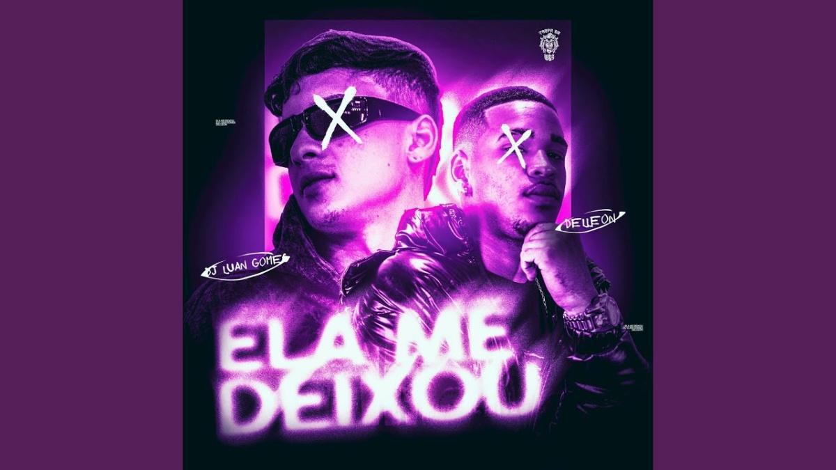 Ela Me Deixou - Dj Luan Gomes - Música e Letra