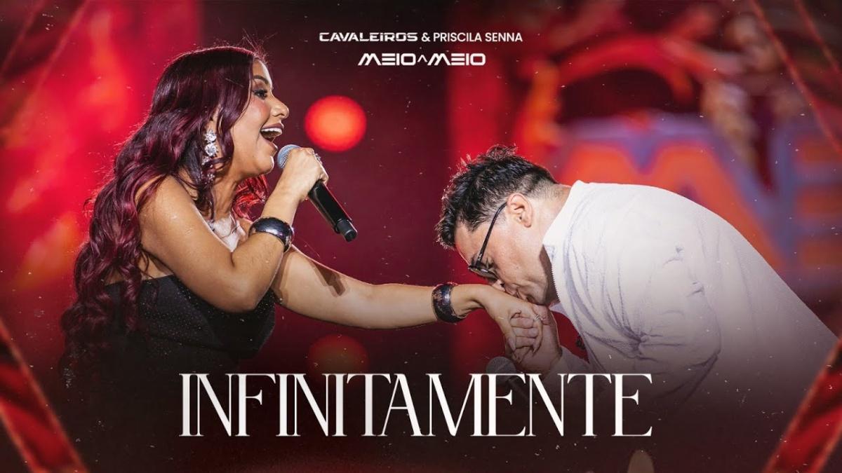 Infinitamente - Cavaleiros do Forró e Priscila Senna - Música e Letra