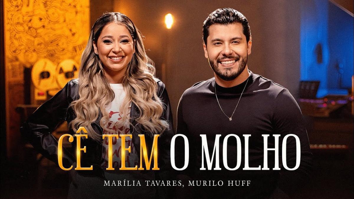 Cê Tem o Molho - Marília Tavares, Murilo Huff - Música e Letra