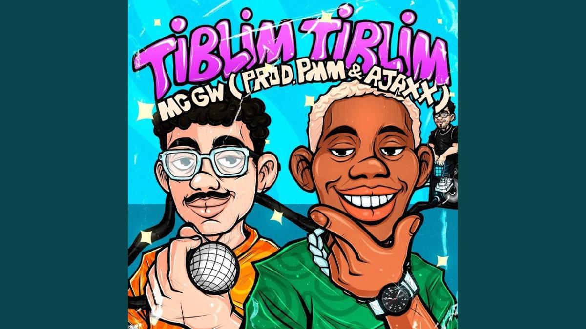 Tiblim Tiblim - PMM, Mc Gw, Ajaxx - Música e Letra