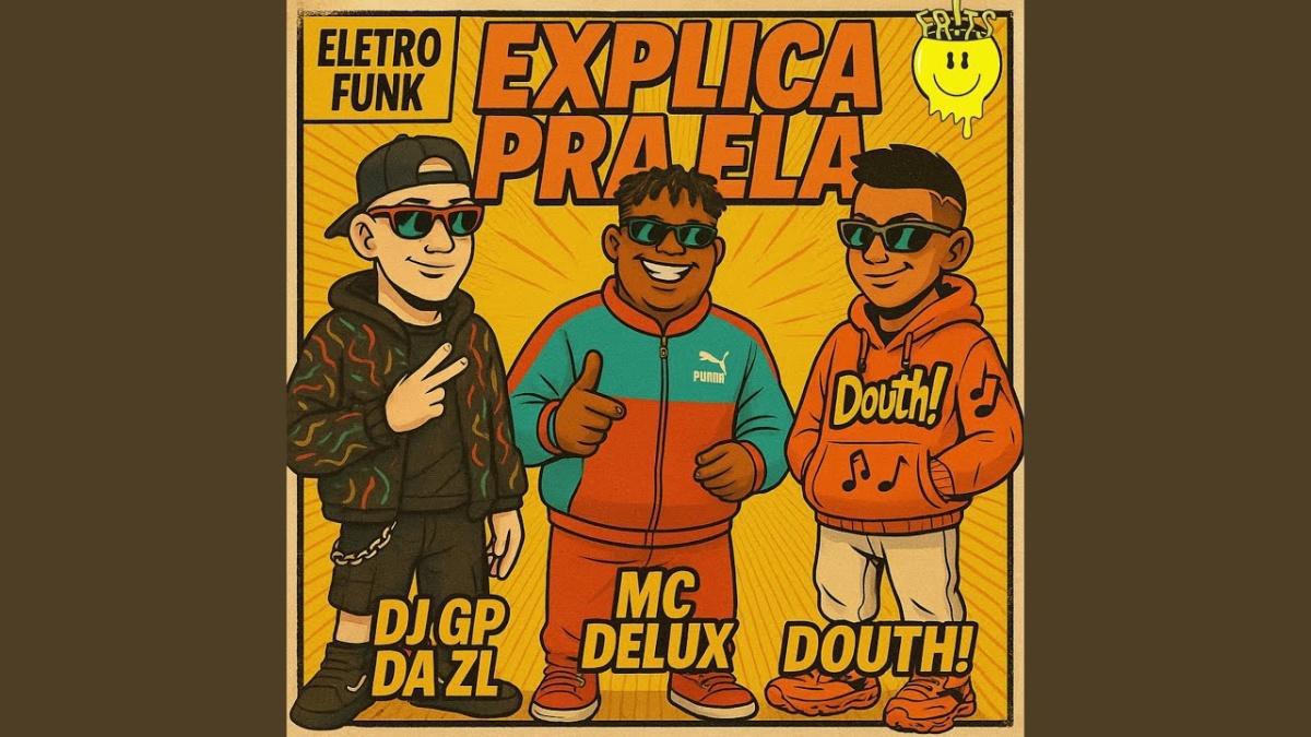 Explica pra Ela - GP da ZL, Douth!, Mc Delux - Música e Letra