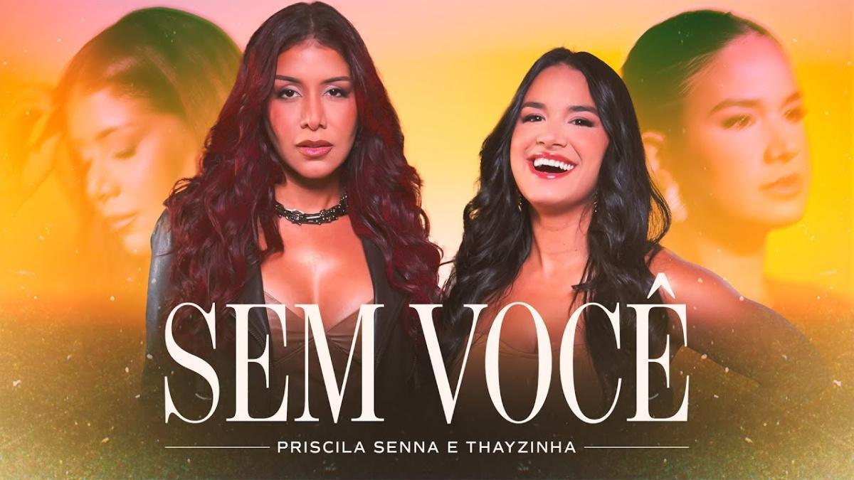 Sem Você - Priscila Senna e Thayzinha - Música e Letra