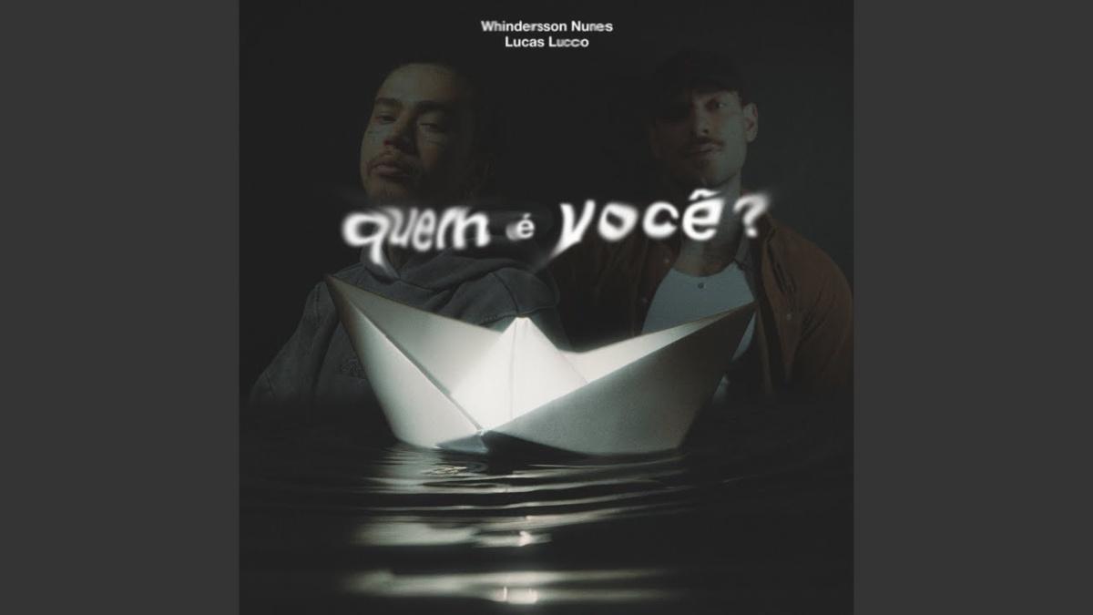 Quem É Você? - Whindersson Nunes, Lucas Lucco - Música e Letra