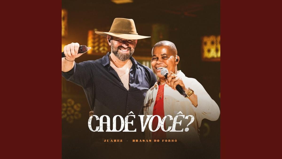 Cadê Você? - Juarez, Brasas do Forró - Música e Letra