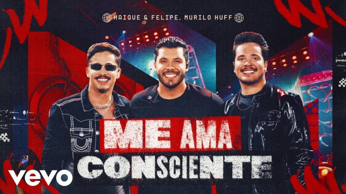 Me Ama Consciente - Kaique e Felipe, Murilo Huff - Música e Letra