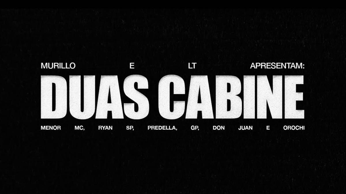 Duas Cabine - Murillo e LT, Menor MC, MC Ryan SP, Predella, MC GP, Mc Don Juan, Orochi - Música e Letra