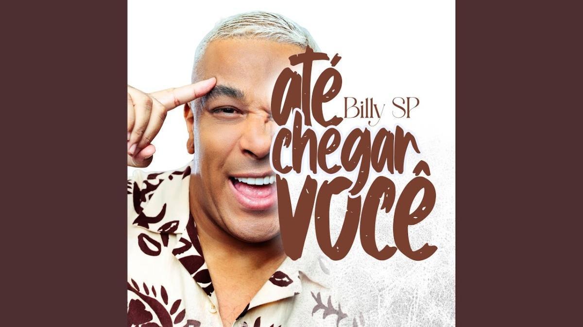 Até Chegar Você - Billy SP - Música e Letra