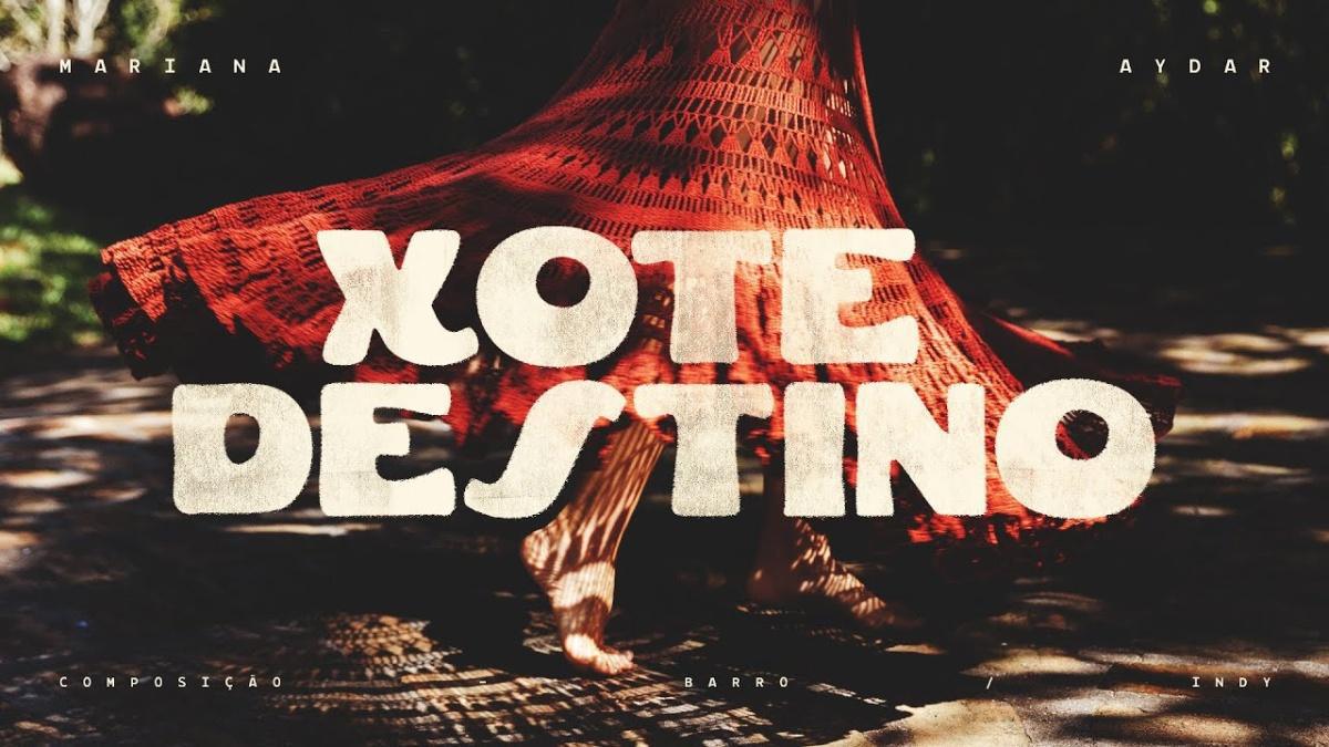 Xote Destino - Mariana Aydar - Música e Letra