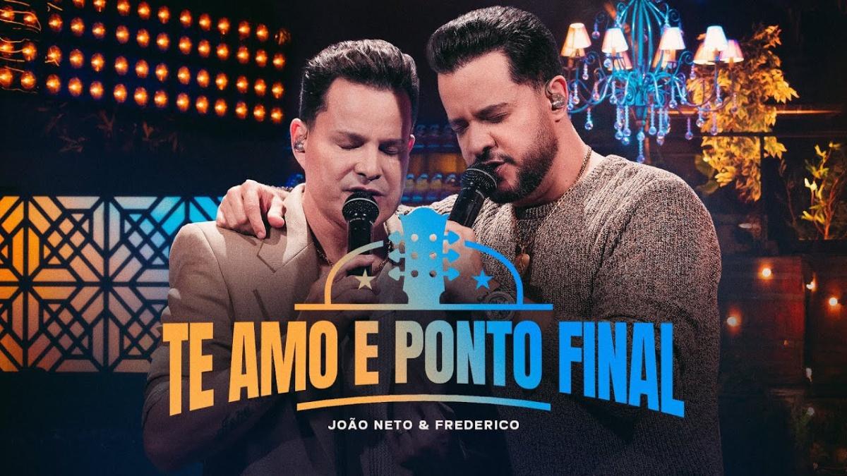 Te Amo e Ponto Final - João Neto e Frederico - Música e Letra Te Amo e Ponto Final - João Neto e Frederico - Música e Letra