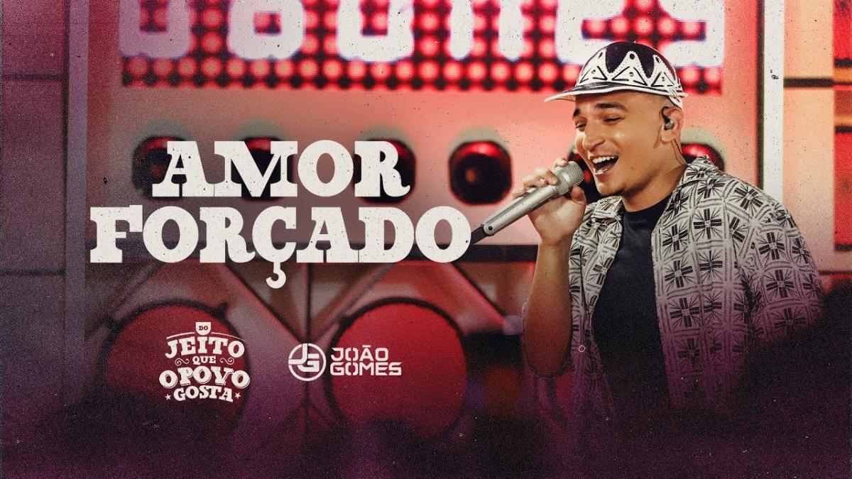 AMOR FORÇADO - João Gomes - Música e Letra