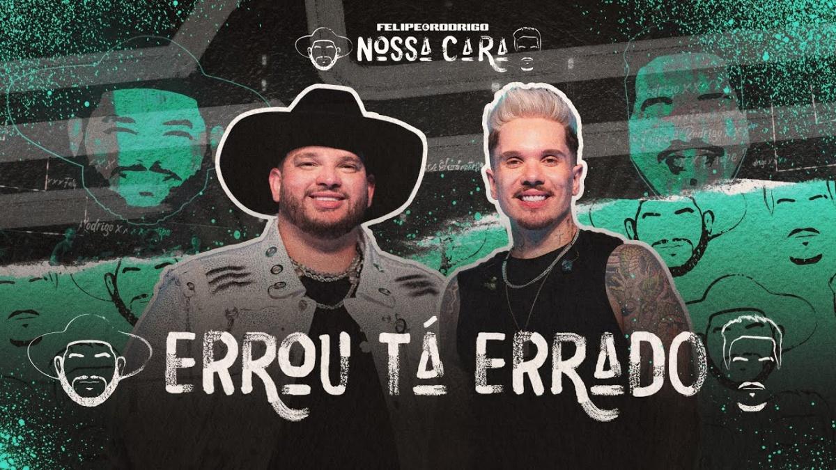 “Errou Tá Errado”, de Felipe & Rodrigo, ultrapassa marca de 1 milhão de visualizações no Youtube