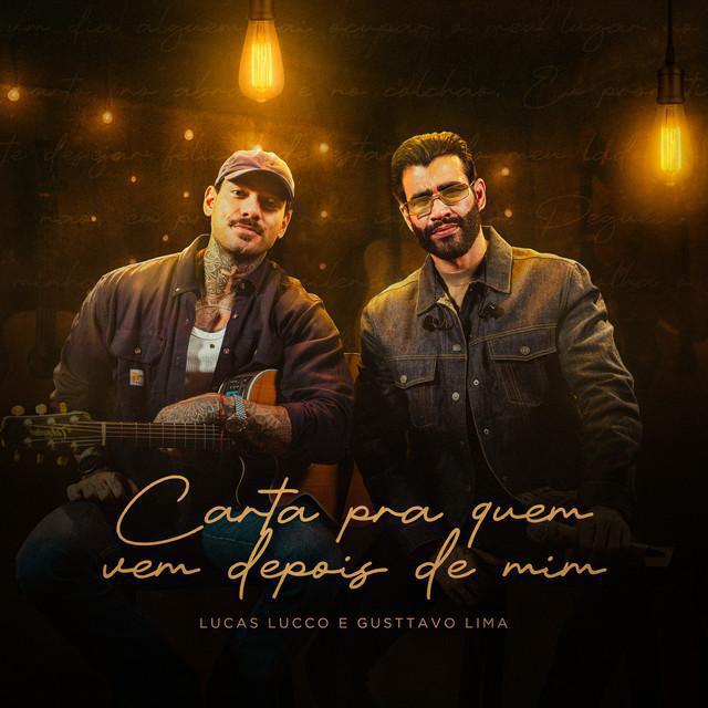 Carta pra Quem Vem Depois de Mim - Lucas Lucco, Gusttavo Lima - Música e Letra