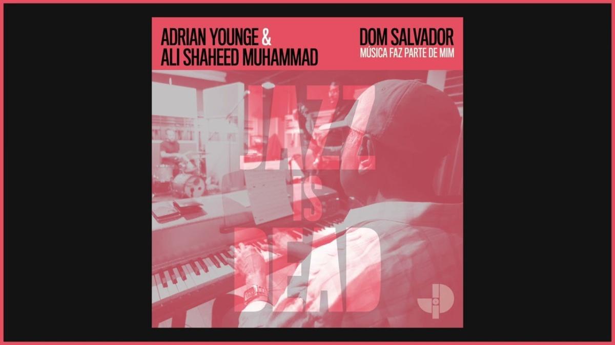"Música Faz Parte de Mim" - Dom Salvador, Adrian Younge & Ali Shaheed Muhammad - Música e Letra