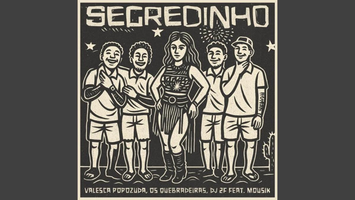 Segredinho - Valesca Popozuda, Os Quebradeiras, DJ 2F, Mousik - Música e Letra