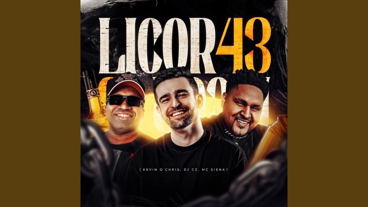 Licor 43 - MC Kevin o Chris, MC Siena, DJ CZ - Música e Letra Licor 43 - MC Kevin o Chris, MC Siena, DJ CZ - Música e Letra