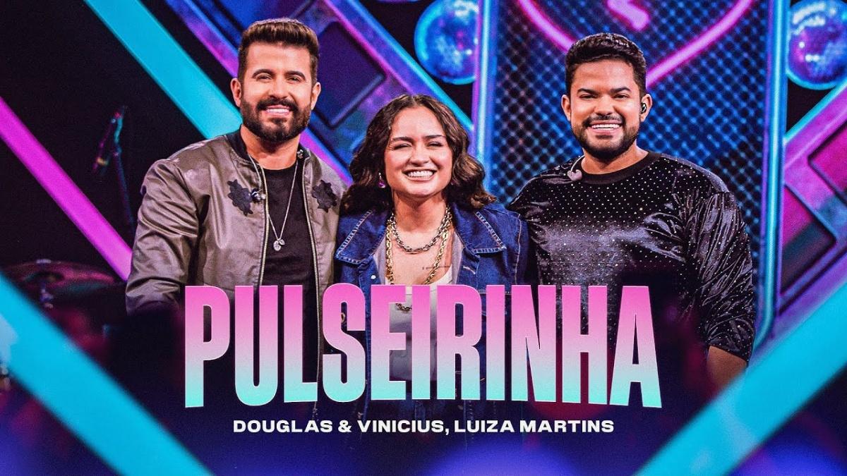 PULSEIRINHA - Douglas e Vinícius part. Luiza Martins - Música e Letra