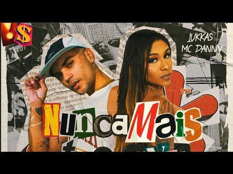 NUNCA MAIS TU VAI SOFRER - LUKKAS, MC Danny - Música e Letra