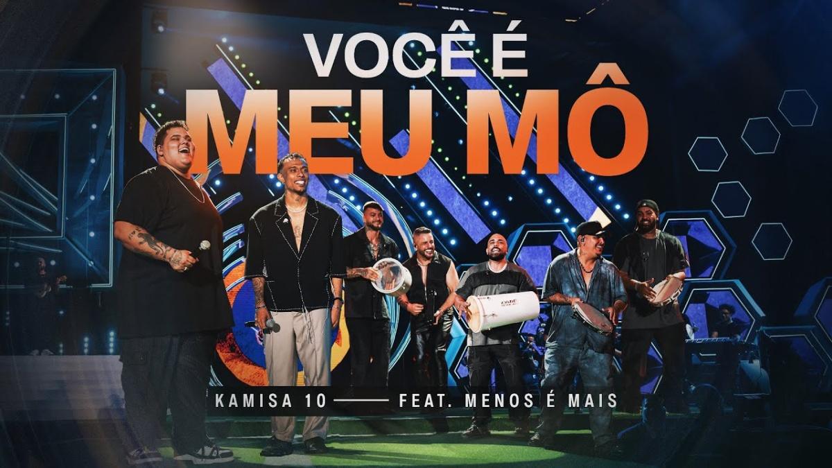 Você é Meu Mô - Kamisa 10, Menos é Mais - Música e Letra