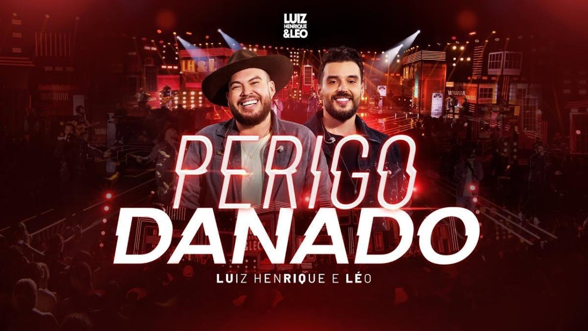 Perigo Danado - Luiz Henrique e Léo - Música e Letra