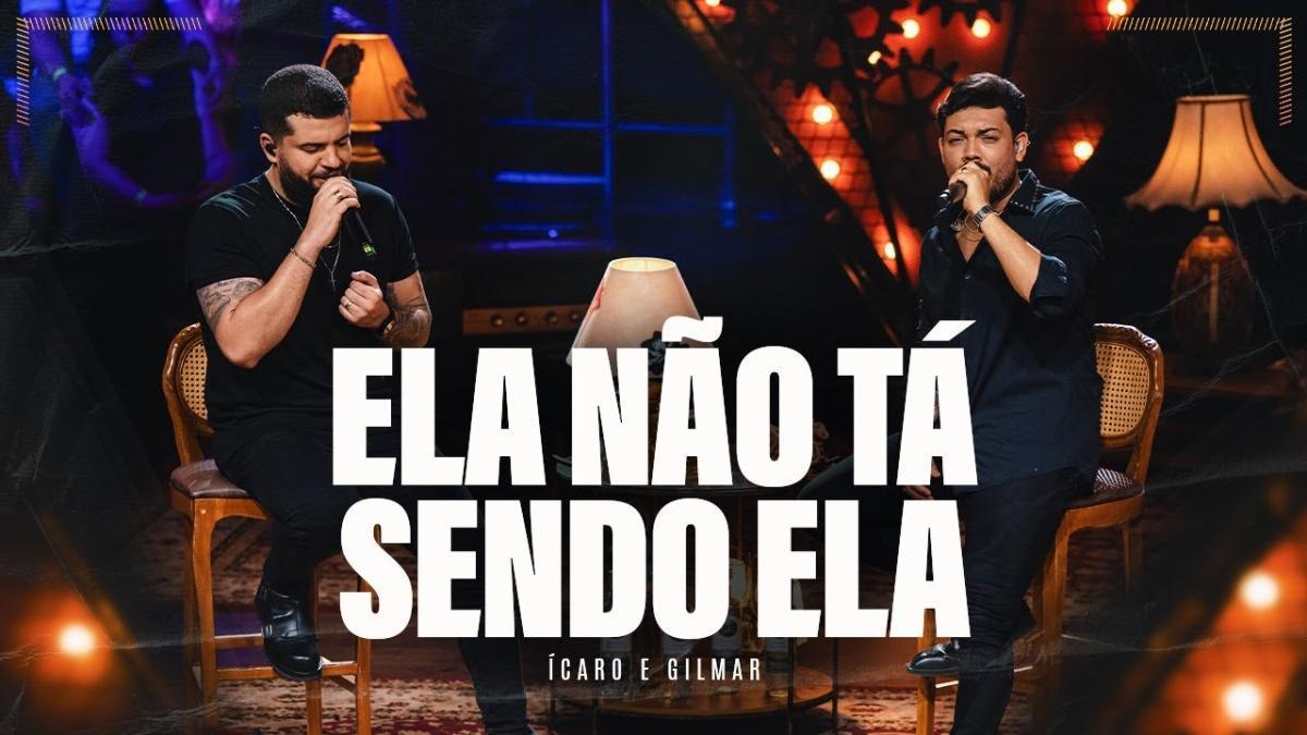⁠Ela não tá sendo ela - Ícaro e Gilmar - Música e Letra