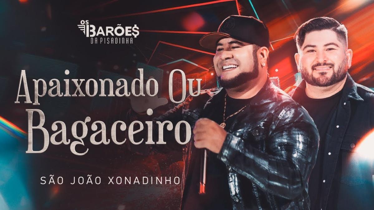 Apaixonado ou Bagaceiro (Ao Vivo) - Os Barões da Pisadinha - Música e Letra