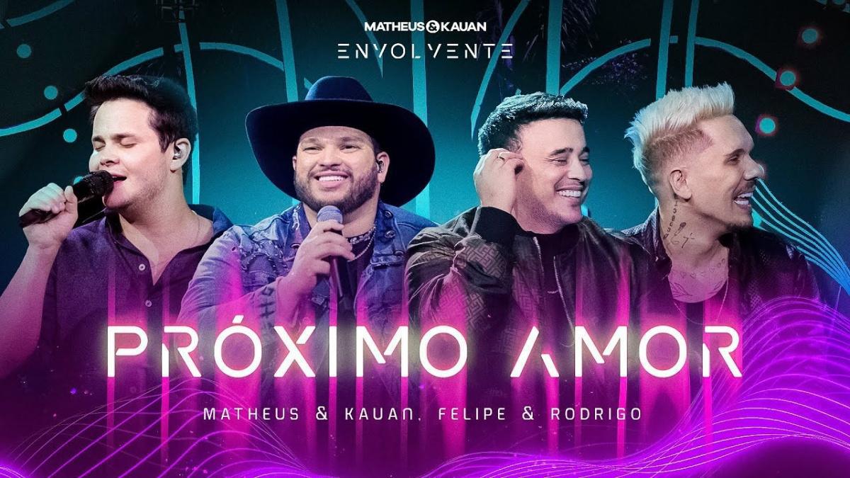 Próximo Amor - Matheus & Kauan, Felipe e Rodrigo - Música e Letra Próximo Amor - Matheus & Kauan, Felipe e Rodrigo - Música e Letra