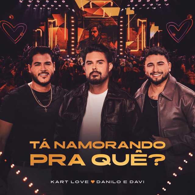 Tá Namorando Pra Quê? (Ao Vivo) - Kart Love, Danilo e Davi - Música e Letra