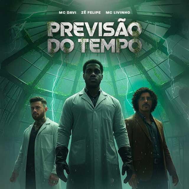 Previsão Do Tempo - Mc Davi, Zé Felipe e MC Livinho - Música e Letra