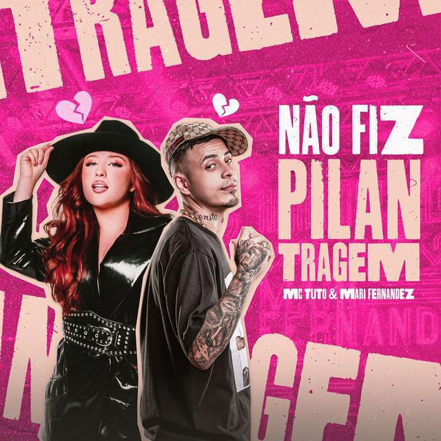 Não Fiz Pilantragem - MC Tuto, Mari Fernandez - Música e Letra