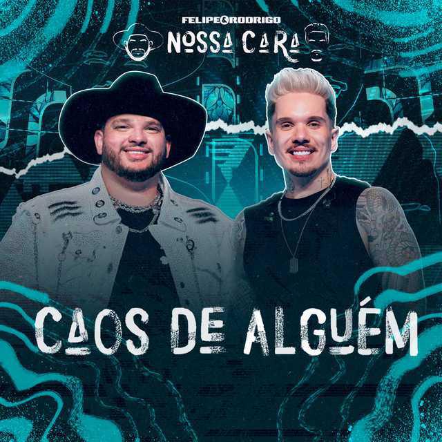 Caos De Alguém (Ao Vivo) - Felipe e Rodrigo - Música e Letra