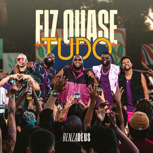 Fiz Quase Tudo (Ao Vivo) - Grupo Benzadeus - Música e Letra