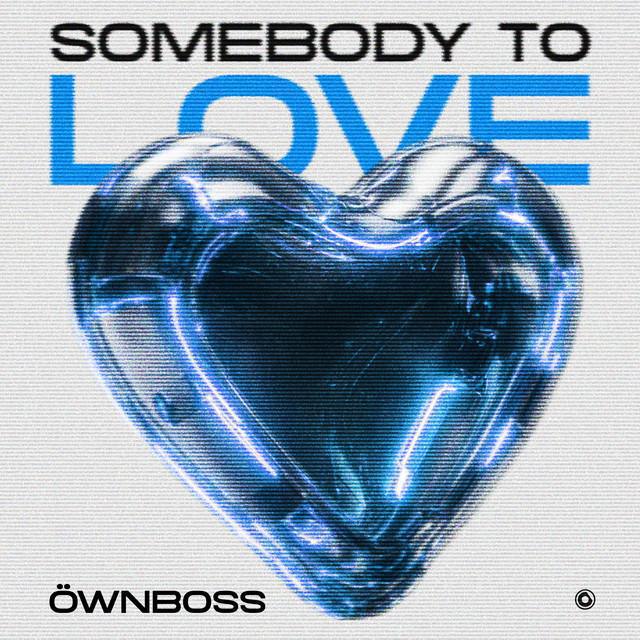 Somebody To Love - Öwnboss - Música e Letra
