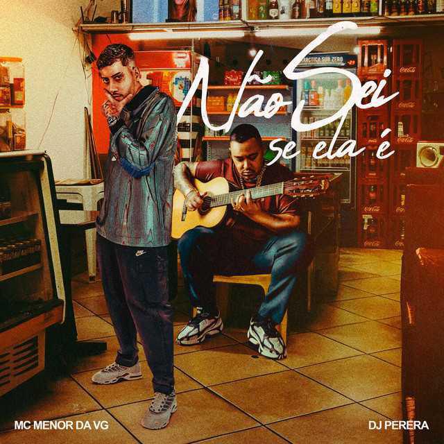 Não Sei Se Ela É - MC Menor da VG, Perera DJ - Música e Letra