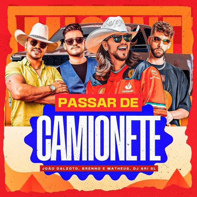Passar De Camionete - João Dalzoto, Brenno e Matheus, Dj Ari SL - Música e Letra Passar De Camionete - João Dalzoto, Brenno e Matheus, Dj Ari SL - Música e Letra