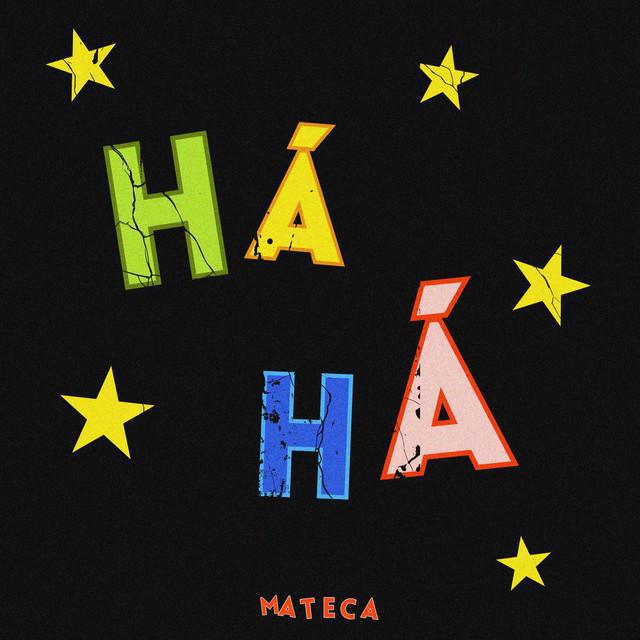 HÁ HÁ - Mateca - Música e Letra