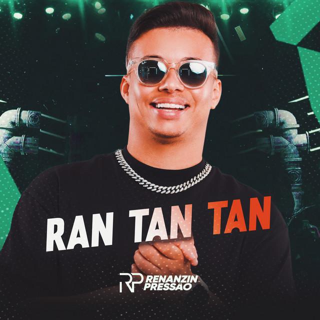 Ran Tan Tan - Renanzin Pressão - Música e Letra