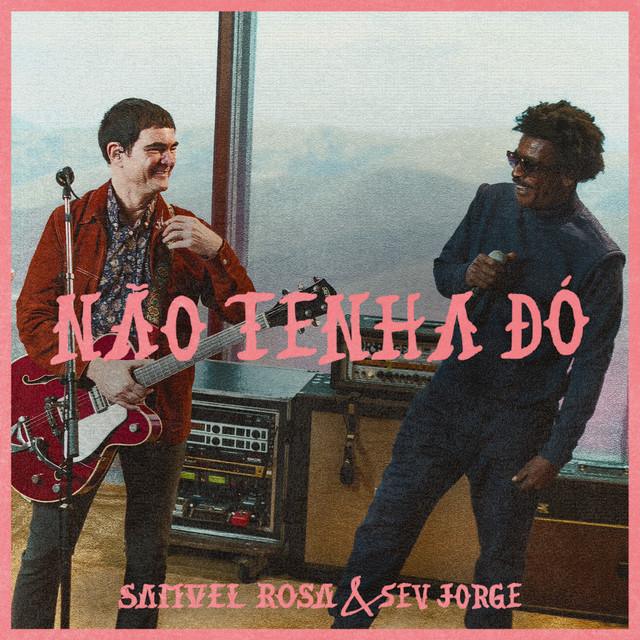Samuel Rosa e Seu Jorge - Não Tenha Dó - Música e Letra