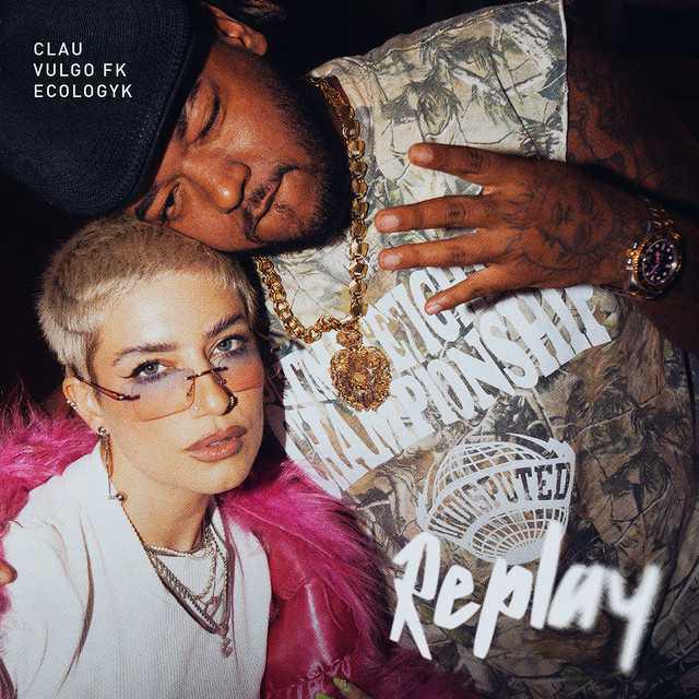 Replay - Clau, Vulgo FK - Música e Letra