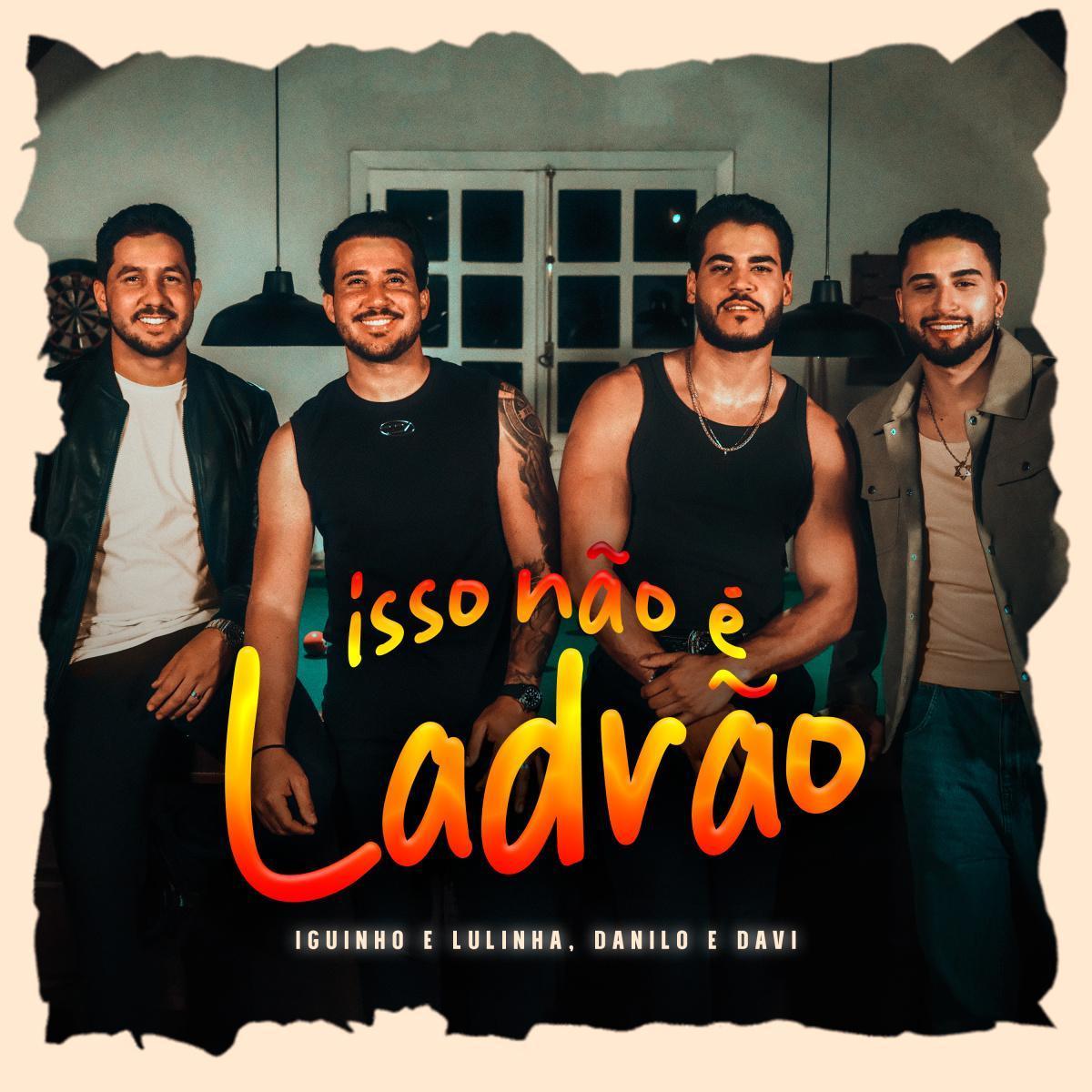  Iguinho e Lulinha lançam a inédita "Isso Não É Ladrão" em parceria com Danilo e Davi