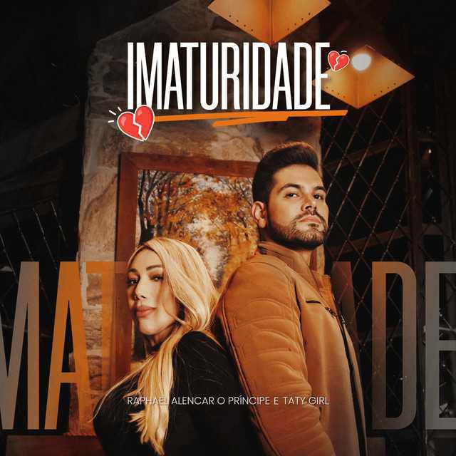 Imaturidade - Raphael Alencar O Príncipe & Taty Girl - Música e Letra