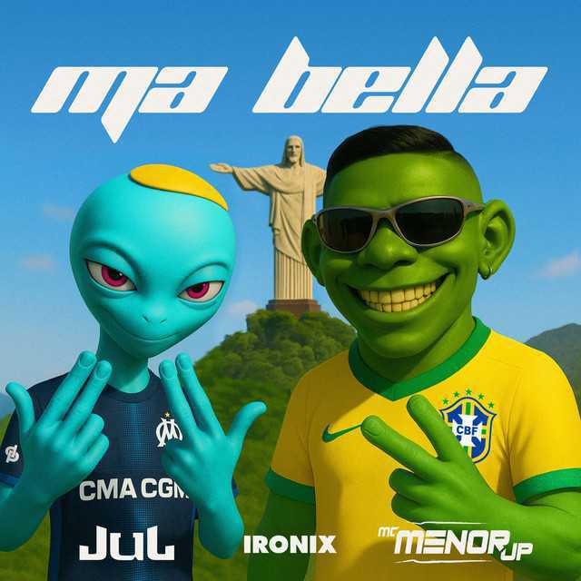 Ma Bella - Jul & MC Menor JP & The Ironix - Música e Letra