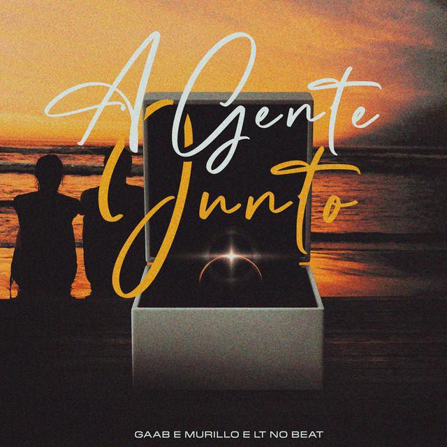 A Gente Junto - Gaab & Murillo e LT no Beat - Música e Letra